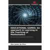 Educational Games: An approach in Learning in the Teaching of Mathematics - Paperback