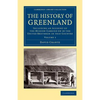 The History of Greenland: Including an Account of the Mission Carried on by the United Brethren in That Country - Paperback