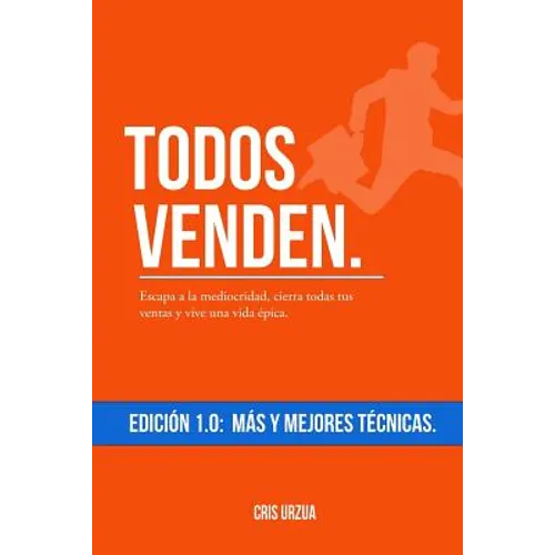Todos Venden.: Escapa a la mediocridad, cierra todas tus ventas y vive una vida épica. - Paperback