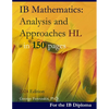 IB Mathematics: Analysis and Approaches HL in 150 pages: 2024 Edition - Paperback