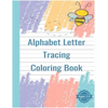 Alphabet Letter Tracing Coloring Book: Handwriting Practice Workbook For Pre K, Kindergarten and Kids Ages 3-5 - Paperback