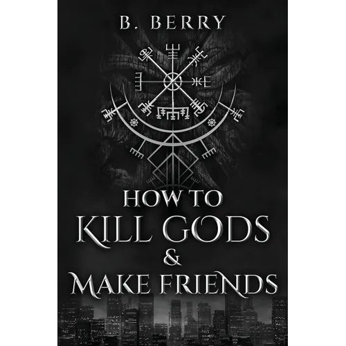 How To Kill Gods & Make Friends - Paperback