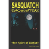 Sasquatch Encounters: True Tales Of Bigfoot - Paperback