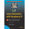 Learn Electronics with Raspberry Pi: Physical Computing with Circuits, Sensors, Outputs, and Projects - Paperback