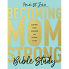 Becoming Momstrong Bible Study: A Six-Week Journey to Discover Your God-Given Calling - Paperback