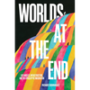 Worlds at the End: Los Angeles, Infrastructure, and the Apocalyptic Imagination - Paperback