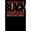 Existence in Black: An Anthology of Black Existential Philosophy - Paperback