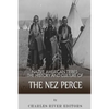 Native American Tribes: The History and Culture of the Nez Perce - Paperback