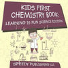 Kids First Chemistry Book: Learning is Fun Science Edition - Paperback