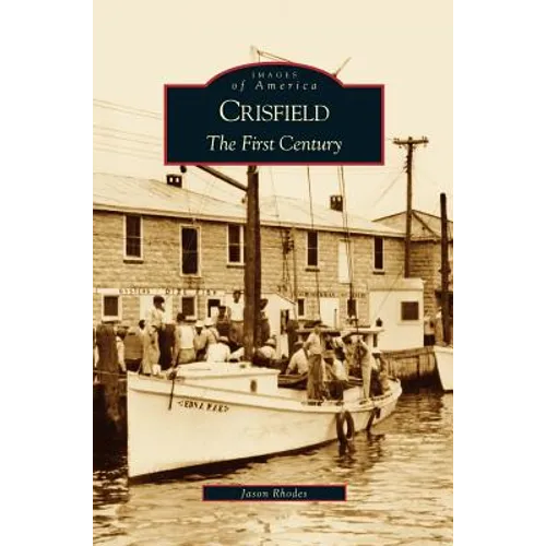 Crisfield: The First Century - Hardcover
