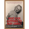 What Ever Happened to Baby James?: A true story of abduction, secrecy, betrayal, and discovery by a Victim of Georgia Tann and the Tennessee Children' - Hardcover