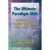 The Ultimate Paradigm Shift: A Guidebook for Creating the Life You Were Born to Live - Paperback