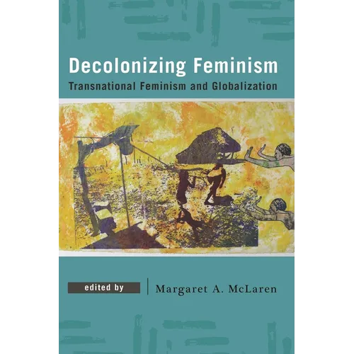 Decolonizing Feminism: Transnational Feminism and Globalization - Paperback