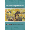 Decolonizing Feminism: Transnational Feminism and Globalization - Paperback