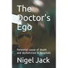 The Doctor's Ego: Perennial cause of death and dysfunction in hospitals - Paperback