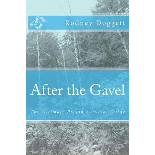 After the Gavel: The Ultimate Prison Survival Guide - Paperback