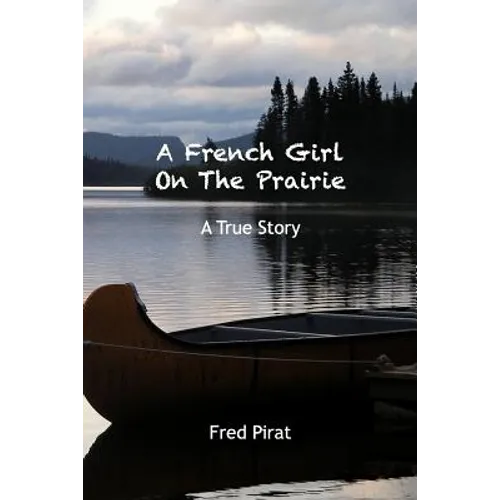 A French Girl On The Prairie: Montana 1910. At only 12 years old, Marie Delos leaves Paris for Montana. - Paperback