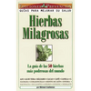 Hierbas Milagrosas: La Guia de las 50 Hierbas Mas Poderosas del Mundo = Miracle Herbs - Paperback