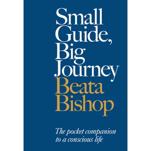 Small Guide, Big Journey: The Pocket Companion to a Conscious Life - Paperback