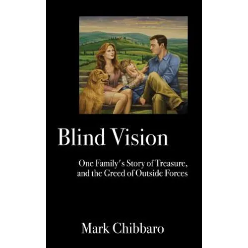 Blind Vision: One Family's Story of Treasure, and the Greed of Outside Forces - Hardcover