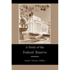A Study of the Federal Reserve - Paperback
