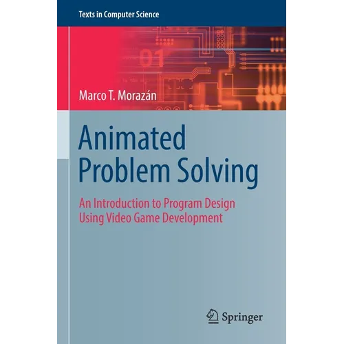 Animated Problem Solving: An Introduction to Program Design Using Video Game Development - Paperback
