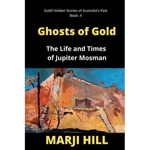 Ghosts of Gold: The Life and Times of Jupiter Mosman - Paperback
