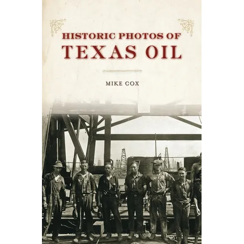 Historic Photos of Texas Oil - Hardcover