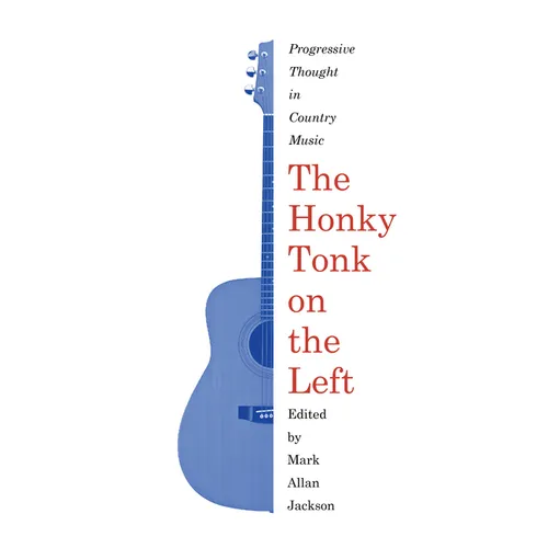The Honky Tonk on the Left: Progressive Thought in Country Music - Paperback