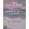 Final Arrangements Essential Data for Your Survivors: Workbook and Checklist providing all the personal and professional data for your loved ones or n - Paperback