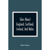 Tales About England, Scotland, Ireland, And Wales - Paperback