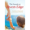 The Sounds at River's Edge: True Stories of Growing Up on the Intracoastal Waterway - Paperback