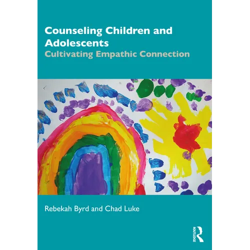 Counseling Children and Adolescents: Cultivating Empathic Connection - Paperback