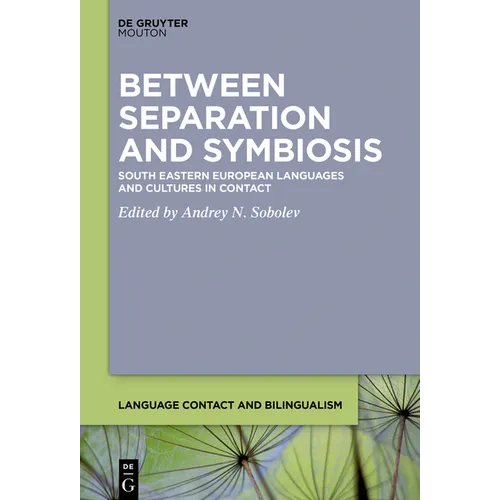 Between Separation and Symbiosis: South Eastern European Languages and Cultures in Contact - Paperback