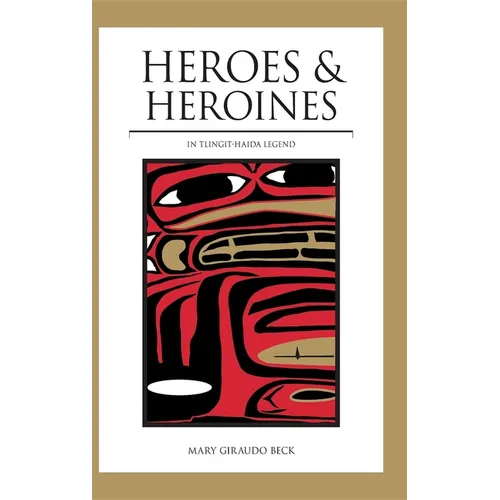 Heroes and Heroines: Tlingit-Haida Legend - Paperback
