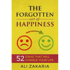 The Forgotten Art of Happiness: 52 Ideas That Will Change Your Life - Paperback