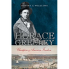 Horace Greeley: Champion of American Freedom - Hardcover