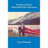 A Father and Son's Yukon Bush Pilot Adventures - Paperback