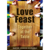 Love Feast: Together at the Table - Paperback