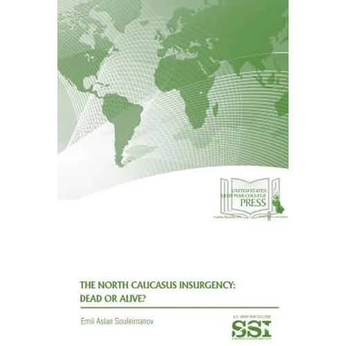 The North Caucasus Insurgency: Dead or Alive? - Paperback