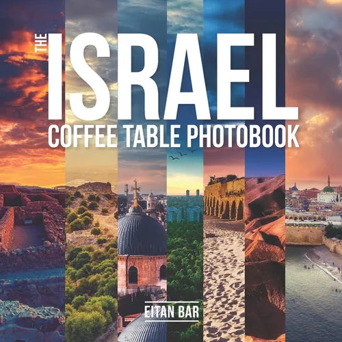 The Israel Coffee Table Photobook: Most exceptional photography of Israel's famous sceneries - Paperback