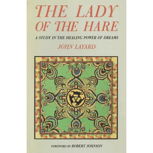 The Lady of the Hare: A Study in the Healing Power of Dreams - Paperback