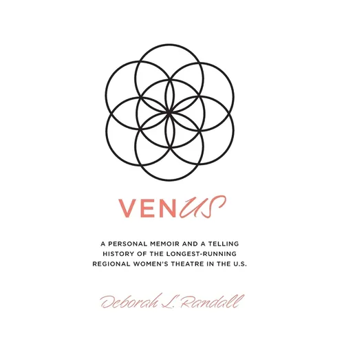 venUS: a personal memoir and a telling history of the longest-running regional women's theatre in the U.S. - Hardcover