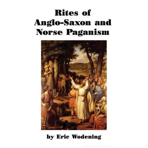Rites of Anglo-Saxon and Norse Paganism - Paperback