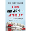 From Sh!tshow to Afterglow - Hardcover