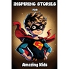 Inspiring Stories for Amazing Kids: Motivational Children's Book about Self-confidence, inner strength, Hard work, Courage and Positivity. Short Stori - Paperback