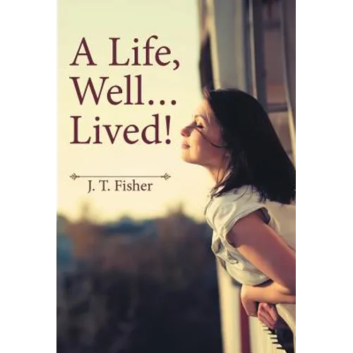 A Life, Well . . . Lived! - Hardcover