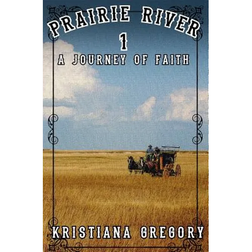 Prairie River #1: A Journey of Faith - Paperback