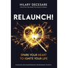 ReLaunch!: Spark Your Heart to Ignite Your Life - Hardcover