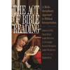 The Act of Bible Reading: A Multidisciplinary Approach to Biblical Interpretation - Paperback
